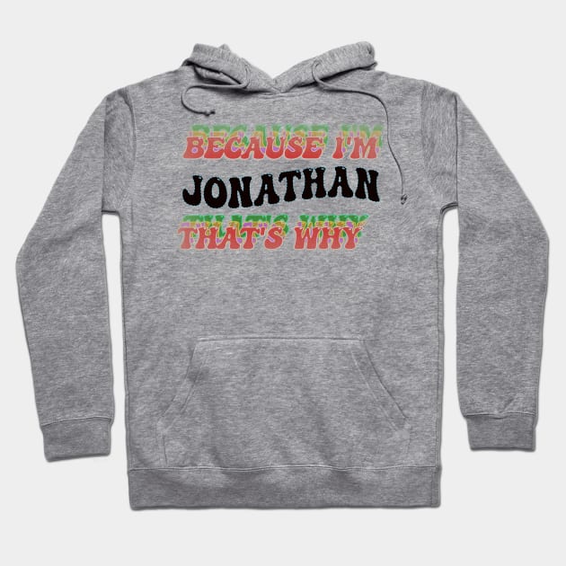 BECAUSE I'M JONATHAN : THATS WHY Hoodie by elSALMA